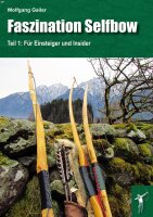 Faszination Selfbow - Teil 1: Für Einsteiger und...